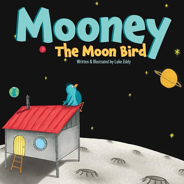 Mooney The Moon Bird: Eddy, Luke: 9798987480007: Amazon.com: Books