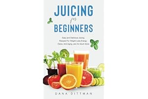 Juicing for Beginners: Easy and Delicious Juicing Recipes For Weight Loss, Energy, Detox, Anti-Aging, and So Much More (Fit a