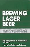Brewing Lager Beer, Noonan, Gregory J., 0937381012