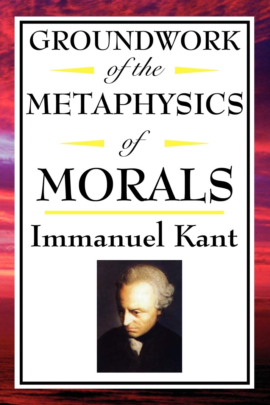 Kant Groundwork Of The Metaphysics Of Morals Kant Immanuel 9781604592542 Amazon Com Books