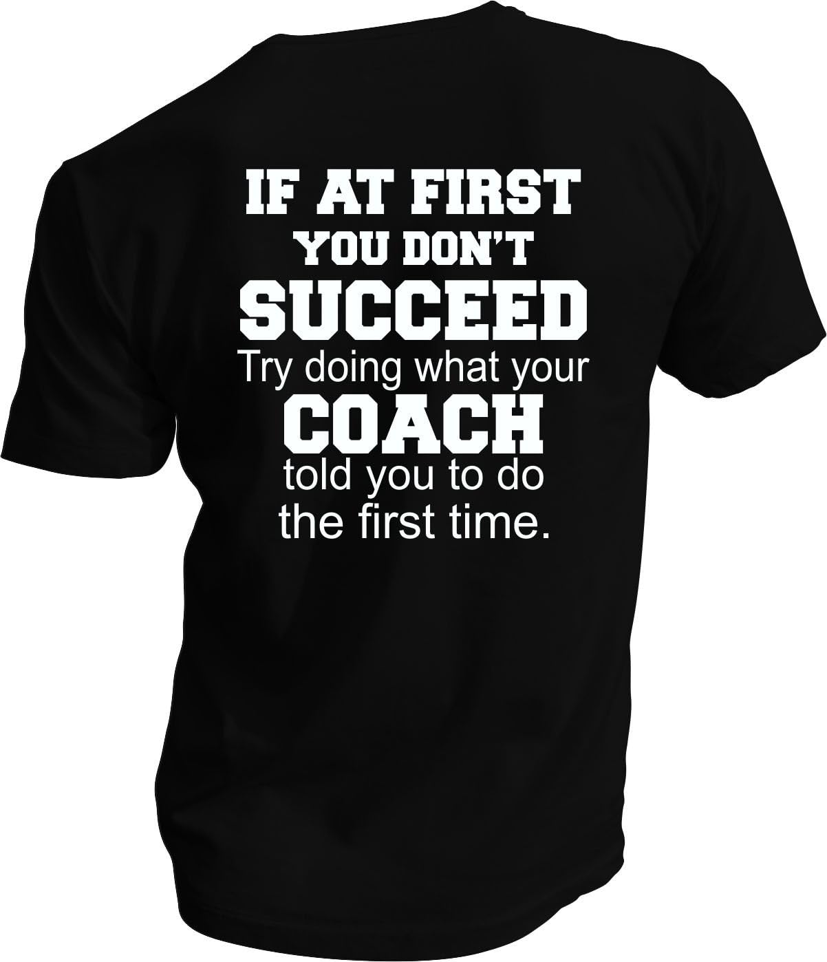 If at First You Don't Succeed, Listen to Your Baseball Football Softball Soccer Coach Funny T-Shirt