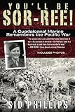 You'll Be Sor-ree!: A Guadalcanal Marine Remembers the Pacific War