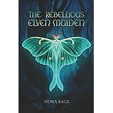 The Rebellious Elven Maiden (Erogena Saga)