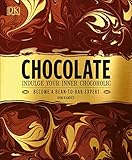 Chocolate: Indulge Your Inner Chocoholic, Become a Bean-to-Bar Expert
