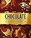 Chocolate: Indulge Your Inner Chocoholic, Become a Bean-to-Bar Expert