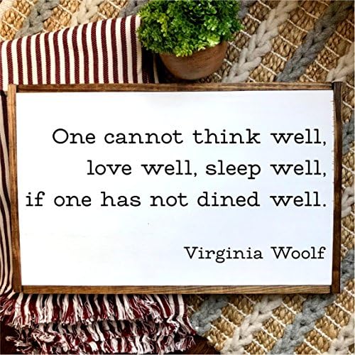 One cannot think well, love well, sleep well, if one has not dined well.| Virginia Woolf quote | Hand-painted Over-sized Wooden Sign | Modern Farmhouse Style | Fixer Upper inspired home decor