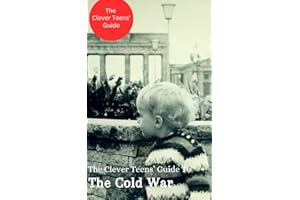 The Clever Teen's Guide to The Cold War