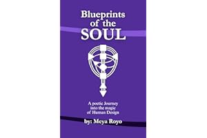 Blueprints Of The Soul: Understanding Human Design Through Poetry