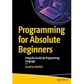 Programming for Absolute Beginners: Using the JavaScript Programming Language