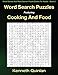 Word Search Puzzles Featuring Cooking And Food (Word Games And Word Search Puzzle Books For Adults) (Volume 8) by Kenneth Quinlan, WMC Publishing