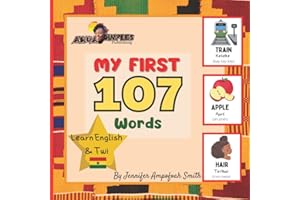 My First 107 Words | Learn English And Twi: Learn English & Twi, For Children, Learn Akan, Language Book, EAL Book, Bilingual
