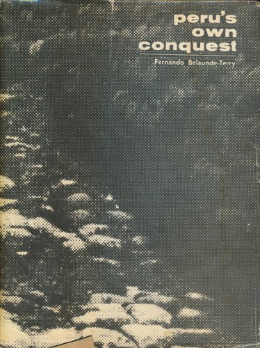 Peru's Own Conquest by Fernando Belaunde-Terry (Hardcover)