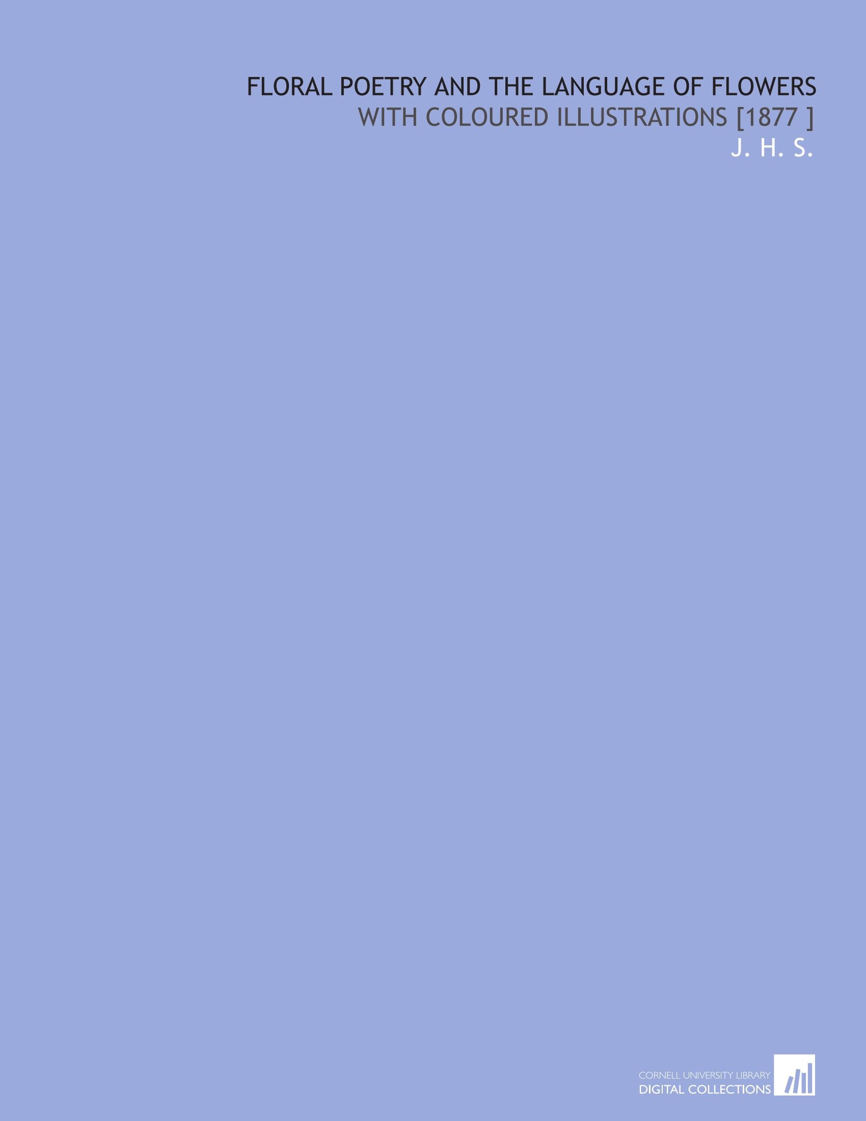 Floral Poetry And The Language Of Flowers With Coloured Illustrations 1877 Amazon Co Uk S J H Books