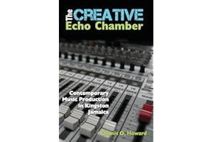 The Creative Echo Chamber: Contemporary Music Production in Kingston Jamaica