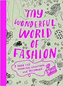 My Wonderful World of Fashion: A Book for Drawing ...