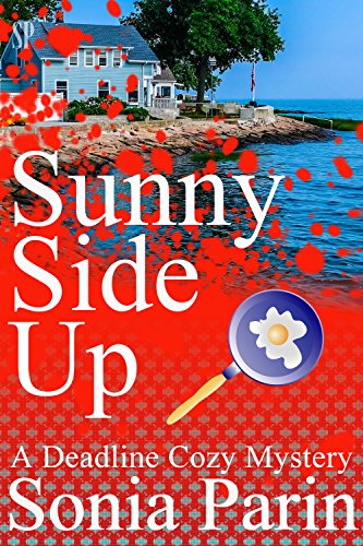 Sunny Side Up (A Deadline Cozy Mystery Book 1) by [Parin, Sonia]