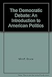 The Democratic Debate: An Introduction to American Politics