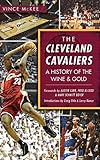 The Cleveland Cavaliers: A History of the Wine & Gold by 