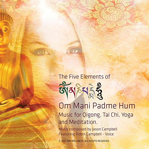 The 5 Elements of Om Mani Padme Hum. Music for Tai Chi, Qigong, Yoga and Meditation (Best Music For Yoga Class)