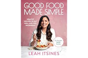 Good Food Made Simple: Healthy recipes to eat well and feel incredible