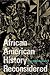 African American History Reconsidered (New Black Studies Series)