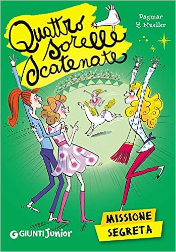 Dagmar H. Mueller - Quattro sorelle scatenate. Missione segreta (2016)