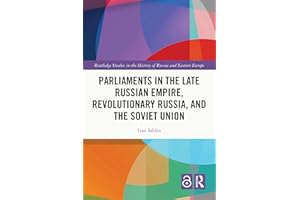 Parliaments in the Late Russian Empire, Revolutionary Russia, and the Soviet Union (Routledge Studies in the History of Russi
