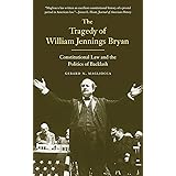 The Tragedy of William Jennings Bryan: Constitutional Law and the Politics of Backlash