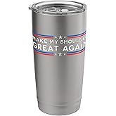 Make My Shoulder Great Again Funny Shoulder Surgery Recovery Stainless Steel Insulated Tumbler