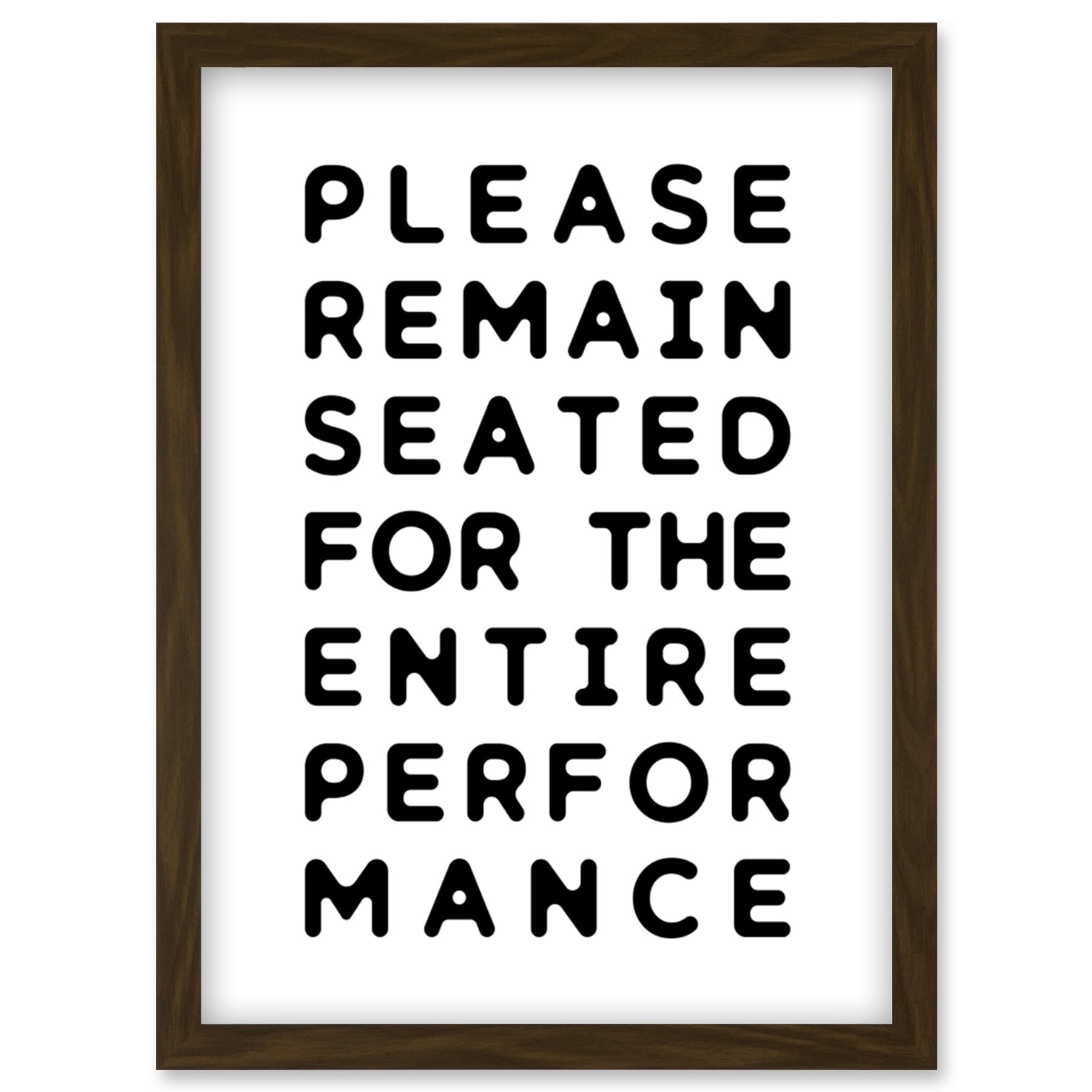 Funny Toilet Wall Art Please Remain Seated Entire Performance Bathroom Sign Decor Artwork Framed Wall Art Print A4