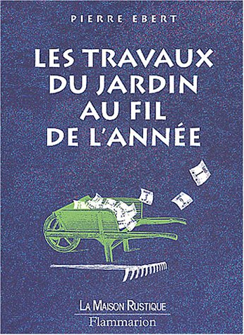 Les  travaux du jardin au fil de l'année