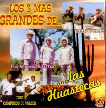 Amazon Com Los 3 Mas Grandes De Las Huastecas Music amazon com