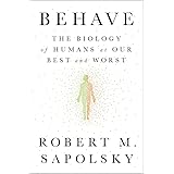 Behave: The Biology of Humans at Our Best and Worst
