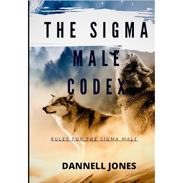 The Sigma Male Codex Rules For The Sigma Male Kindle Edition By Jones Dannell Religion Spirituality Kindle Ebooks Amazon Com