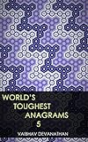 World's Toughest Anagrams - 5 by Vaibhav Devanathan