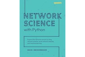 Network Science with Python: Explore the networks around us using network science, social network analysis, and machine learning