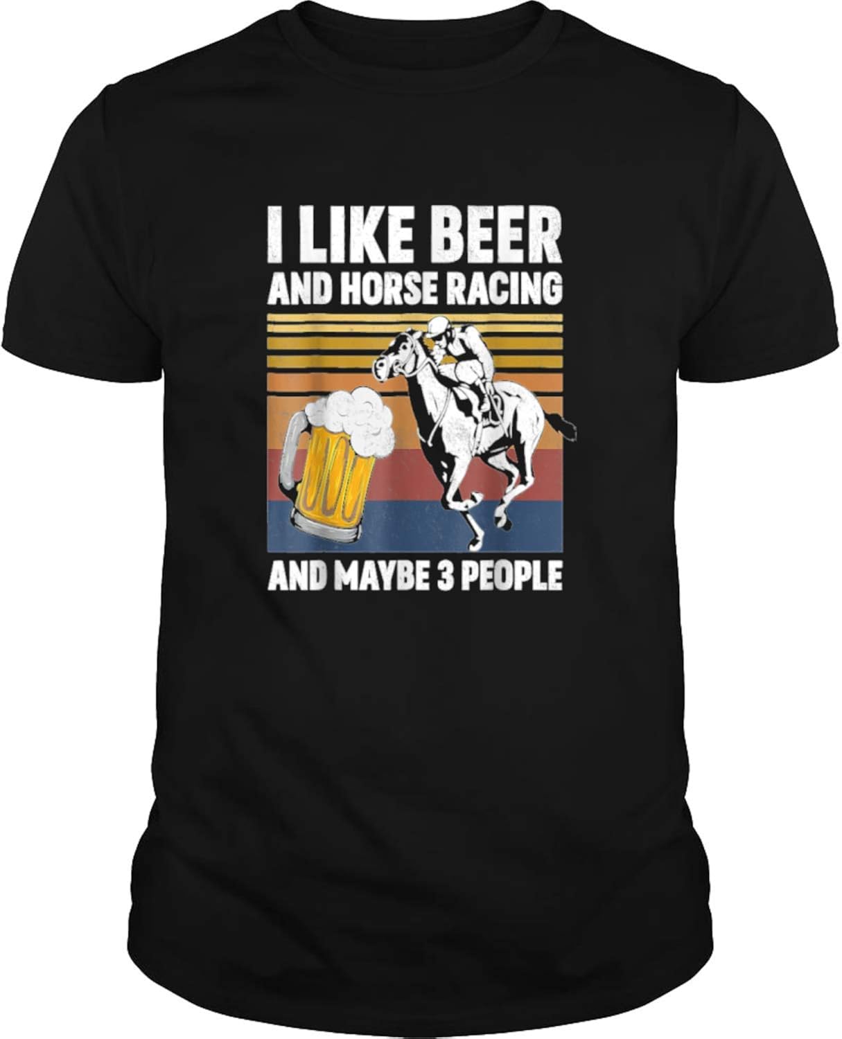 I Like Beer and Horse Racing and Maybe 3 People Vintage TShirtFunny T