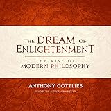 The Dream of Enlightenment: The Rise of Modern Philosophy