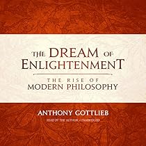 The Dream of Enlightenment: The Rise of Modern Philosophy The Dream of Enlightenment: The Rise of Modern Philosophy