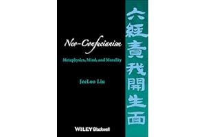 Neo-Confucianism: Metaphysics, Mind, and Morality