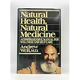 Natural Health, Natural Medicine: A Comprehensive Manual for Wellness and Self-Care