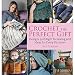 Crochet the Perfect Gift: Designs Just Right for Giving and Ideas for Every Occasion