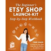 The Beginner's ETSY Shop Launch-Kit Step-by-Step Workbook: A Fillable Workbook for Complete Beginners | Size 8.5x11 | A Guide for Entrepreneurs, Small Business Owners, Crafting Businesses, and Artists