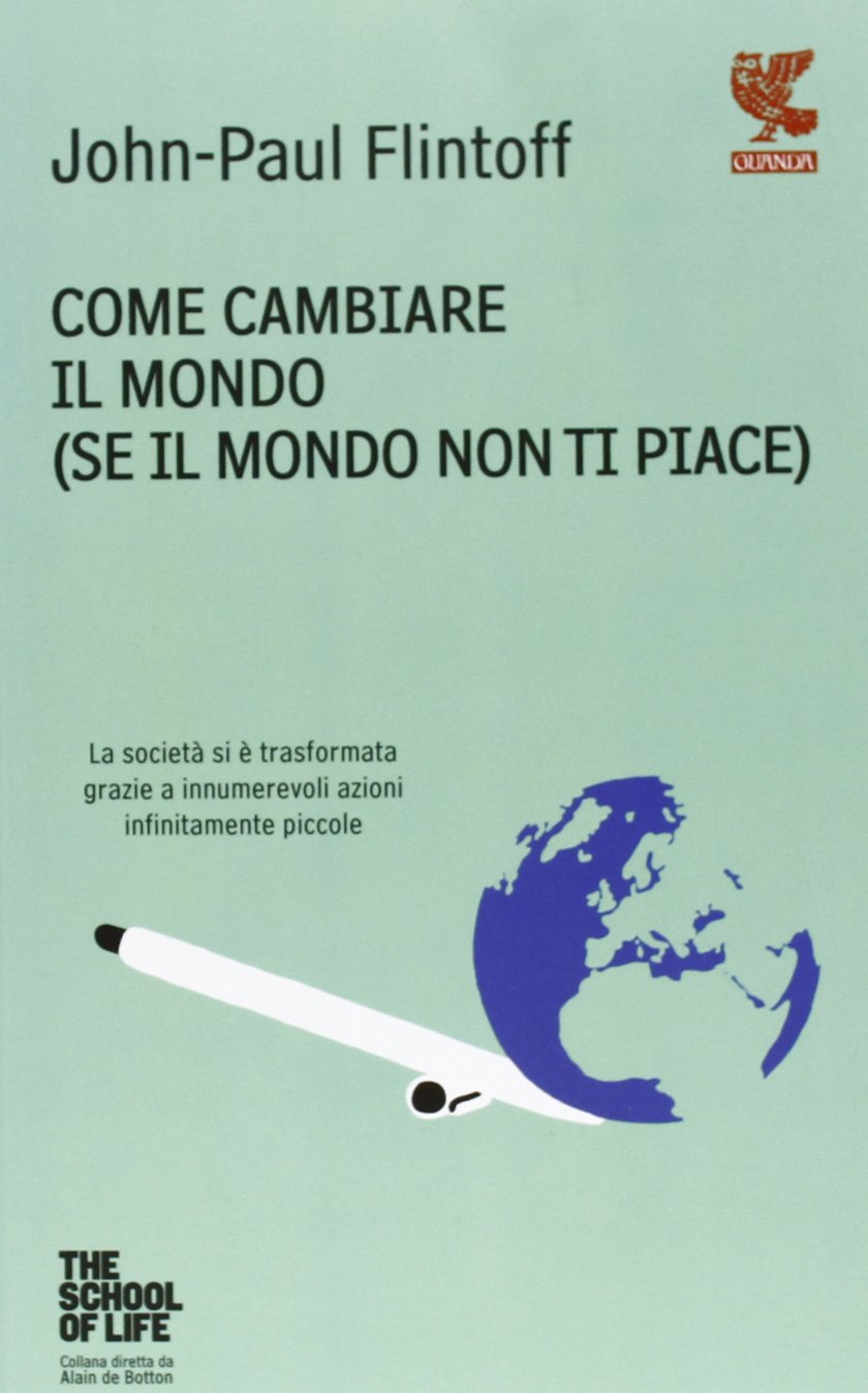 Come Cambiare Il Mondo Se Il Mondo Non Ti Piace Amazon Com Books