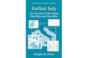 Earliest Italy: An Overview of the Italian Paleolithic and Mesolithic