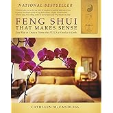Feng Shui that Makes Sense - Easy Ways to Create a Home that FEELS as Good as it Looks
