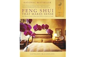 Feng Shui that Makes Sense - Easy Ways to Create a Home that FEELS as Good as it Looks