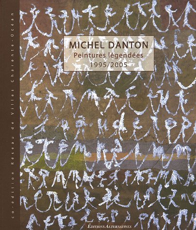 Michel Danton : Peintures légendées 1995/2005 by (Paperback)