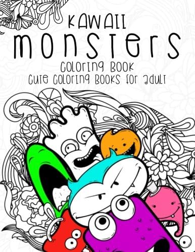 Kawaii Monsters Coloring Book: Cute coloring books for adults - Coloring Pages for Adults and Kids (Anime and Manga Coloring Books) girls coloring books