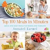 Top 100 Meals in Minutes: Quick and Easy Meals for Babies and Toddlers Top 100 Meals in Minutes: Quick and Easy Meals for Babies and Toddlers
